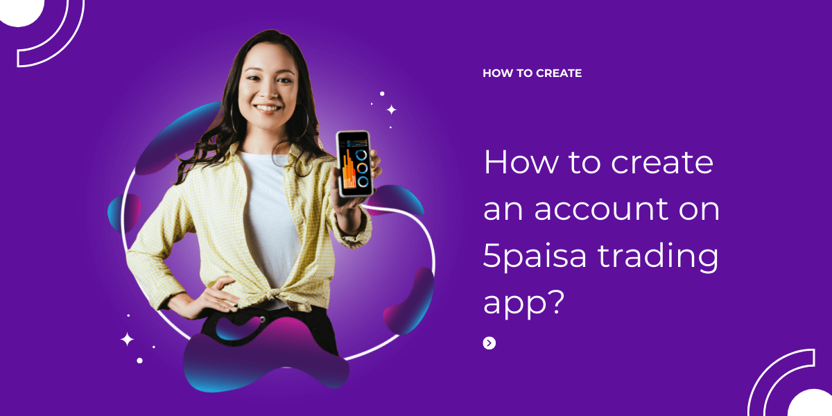 How to create an account on the 5paisa trading app?
